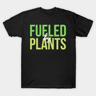 Fueled by plants T-Shirt